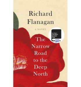 Contemporary Fiction by Richard Flanagan - The narrow road to the deep north