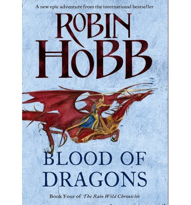 Blood of Dragons is the 4th and last book of the Rain Wild Chronicles by Robin Hobb