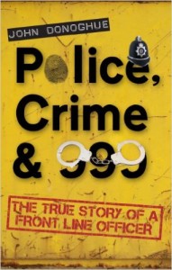 Police, Crime & 999 - The true story of a front line officer