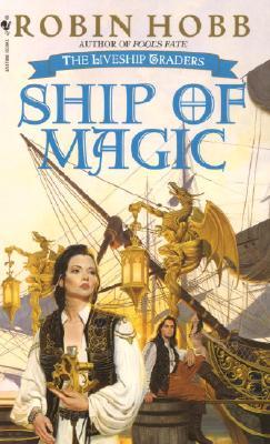 Ship of Magic ( Liveship Traders Trilogy book 1) by Robin Hobb