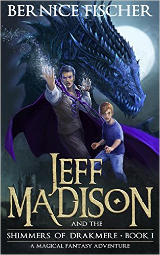 Jeff Madison and the Shimmers of Drakmere A magical fantasy adventure book 1