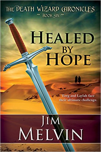 Healed by Hope - Volume 6 (The Death Wizard Chronicles) by Jim Melvin
