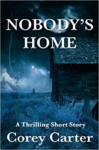 Nobody's Home - A Thrilling Short Story by Corey Carter