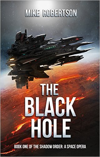 The Black Hole - Book One of the Shadow Order - A Space Opera by Mike Robertson