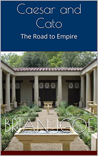 Cover Caesar and Cato - The Road to Empire (Some Emperors of Rome Book 1) by Brian Igoe