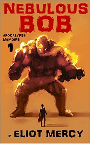 Cover Nebulous Bob - Apocalypse Memoirs 1 by Eliot Mercy