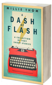 3d-cover-a-dash-of-flash-a-collection-of-very-short-stories-by-millie-thom