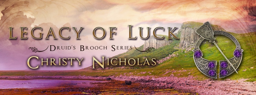 banner Legacy of Luck - Druid's brooch series book 3 by Christy Nicholas