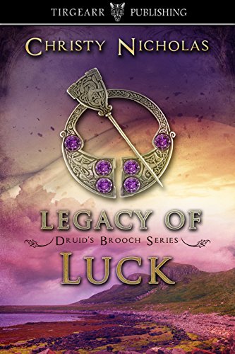 cover Legacy of Luck - Druid's brooch series book 3 by Christy Nicholas