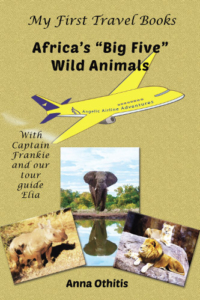 Front Cover Africas Big Five Wild Animals- My First Travel Books 4 by Anna Othitis