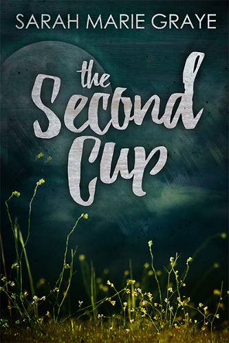 new cover The Second Cup by Sarah Marie Graye
