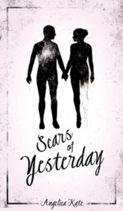 front cover Scars of Yesterday by Angelica Kate