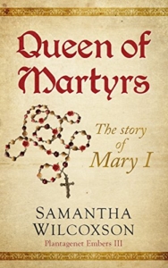 front cover Queen of martyrs - plantagenet embers 3 by Samantha Wilcoxson