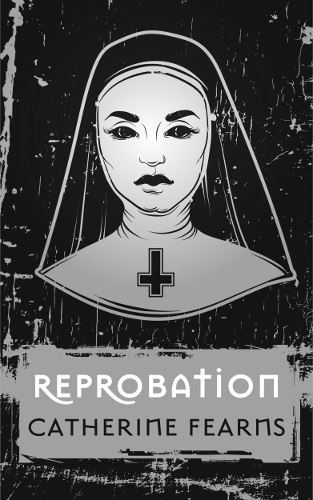 front cover Reprobation by Catherine Fearns