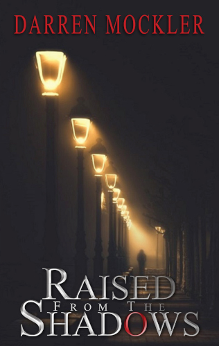 front cover Raised from the shadows by Darren Mockler