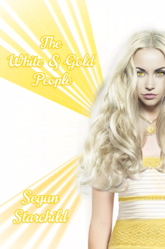front cover The White and Gold People by Segun Starchild