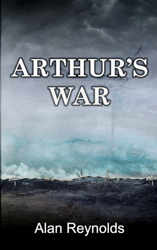 front-cover-Arthurs-War-by-Alan-Reynolds-